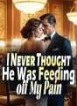 I Never Thought He Was Feeding off My Pain cover