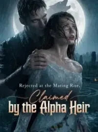 Rejected at the Mating Rite, Claimed by the Alpha Heir