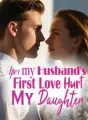 After My Husband's First Love Hurt My Daughter cover