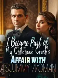 I Became Part of My Childhood Crush's Affair with a Scummy Woman