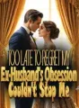 Too Late to Regret My Ex-Husband's Obsession Couldn't Stop Me cover
