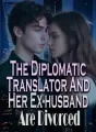 The Diplomatic Translator And Her Ex-husband Are Divorced cover