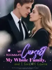 My Roommate Cursed My Whole Family, and I Said Of Course