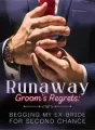 Runaway Groom's Regrets: Begging My Ex-Bride For Second Chance cover