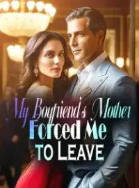 My Boyfriend's Mother Forced Me to Leave