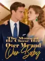 The Moment He Chose Her Over Me and Our Baby cover