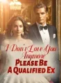 I Don't Love You Anymore, Please Be A Qualified Ex cover