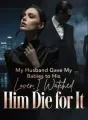 My Husband Gave My Babies to His Lover,I Watched Him Die for It cover