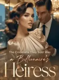 The Cinderella They Sold Was a Billionaire's Heiress