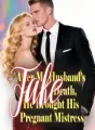 After My Husband’s Fake Death, He Brought His Pregnant Mistress cover
