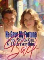 He Gave My Fortune to His “System Girl”,So I Took Everything Back cover