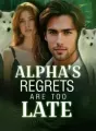 Alpha's Regrets Are Too Late cover