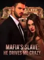 Mafia's Slave: He Drives Me Crazy cover