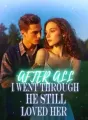 AFTER ALL I WENT THROUGH, HE STILL LOVED HER cover