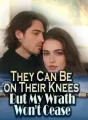 They Can Be on Their Knees, But My Wrath Won't Cease cover