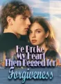 He Broke My Heart, Then Begged for Forgiveness cover