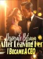 Desperate Betrayal: After Leaving Her, I Became A CEO cover
