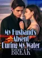 My Husband's Absent During My Water Break cover