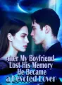 After My Boyfriend Lost His Memory, He Became a Devoted Lover cover