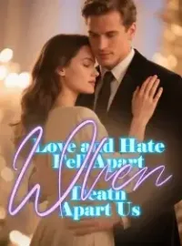 Love and Hate Fell Apart When Death Apart Us