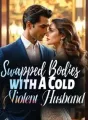Swapped Bodies with A Cold, Violent Husband cover