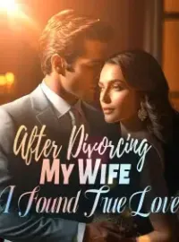 After Divorcing My Wife, I Found True Love