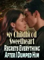My Childhood Sweetheart Regrets Everything After I Dumped Him cover