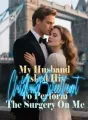 My Husband Asked His Childhood Sweetheart To Perform The Surgery On Me cover