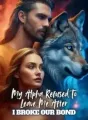 My Alpha Refused to Leave Me After I Broke our Bond cover