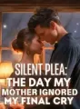 Silent Plea: The Day My Mother Ignored My Final Cry cover
