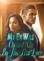 My Ex Was Cheated On By His First Love cover