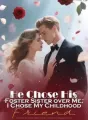 He Chose His Foster Sister over Me, I Chose My Childhood Friend cover
