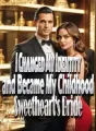 I Changed My Identity and Became My Childhood Sweetheart's Bride cover