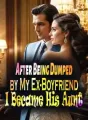 After Being Dumped by My Ex-Boyfriend, I Became His Aunt cover