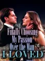 Finally Choosing My Passion Over the Man I Loved cover