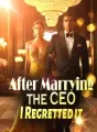 After Marrying the CEO, I Regretted it cover