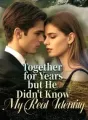 Together for Years, but He Didn't Know My Real Identity cover