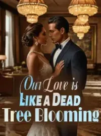Our Love is Like a Dead Tree Blooming