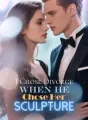 I Chose Divorce When He Chose Her Sculpture cover