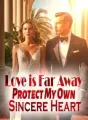 Love is Far Away: Protect My Own Sincere Heart cover