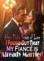 After Eight Years of Love, I Found Out That My Fiancé is Already Married cover