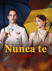Nunca te Dejaré Ir