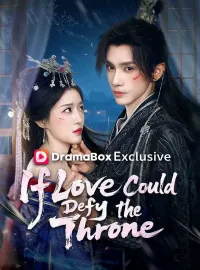 If Love Could Defy the Throne