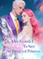 After Rebirth, I Refused To Save The Paralyzed Princess cover