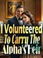 I Volunteered To Carry The Alpha's Heir cover