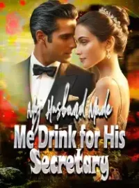 My Husband Made Me Drink for His Secretary