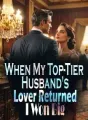 When My Top-Tier Husband's Lover Returned, I Won Big cover