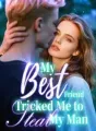 My Best Friend Tricked Me to Steal My Man cover