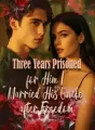 Three Years Prisoned for Him, I Married His Uncle after Freedom cover