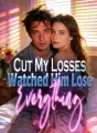 Cut My Losses, Watched Him Lose Everything cover